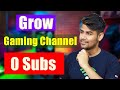 Grow Gaming Channel From 0 Subscribers ! - Latest Tips