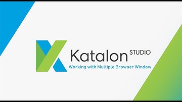 5. Katalon Studio || Part - 5 || Handling Multiple Browser Window.
