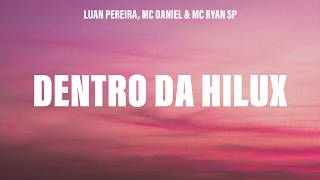 Luan Pereira, MC Daniel, MC Ryan SP - Dentro da Hilux (Letra/Lyrics)