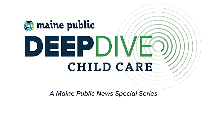 Maine Public News Deep Dive: Child Care