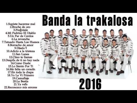 Banda La Trakalosa Sus Mejores Éxitos 2016 Banda La Trakalosa Mix Lo Mas Nuevo