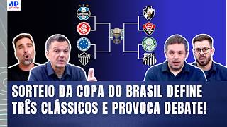 "Gente, os FAVORITOS nesses CLÁSSICOS na COPA DO BRASIL..." SORTEIO INCRÍVEL PROVOCA DEBATE!