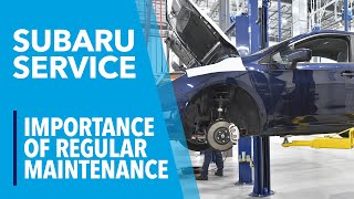 Subaru Service - Importance of Regular Vehicle Maintenance