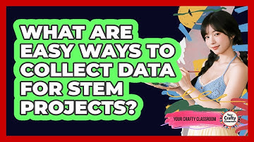 What Are Easy Ways To Collect Data For STEM Projects? - Your Crafty Classroom