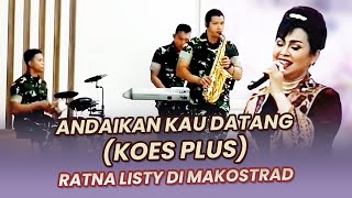 ANDAIKAN KAU DATANG (KOES PLUS) - RATNA LISTY DI MAKOSTRAD