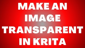 How to Make an Image Transparent in Krita
