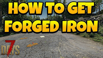 How to Get Forged Iron in 7 Days Game