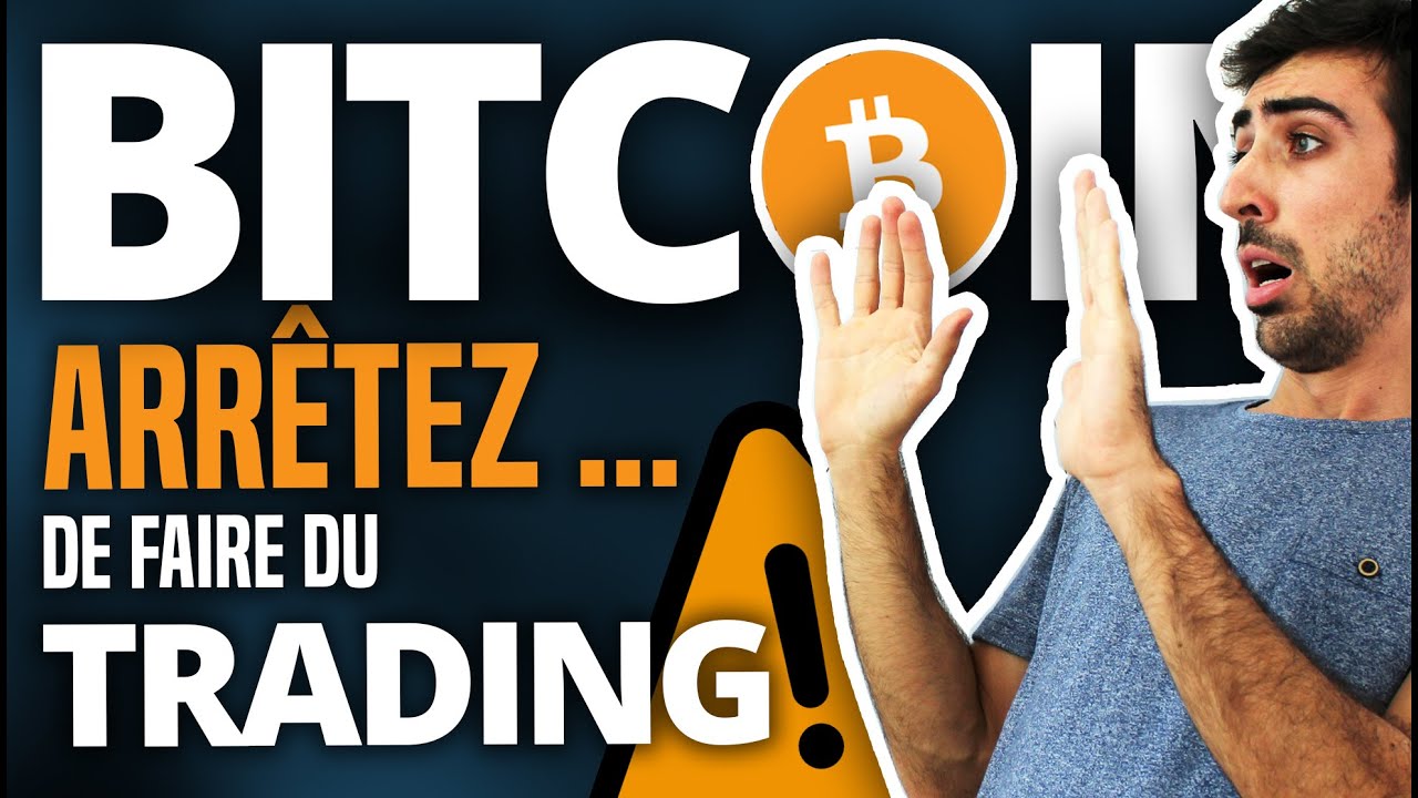 BITCOIN : Arrêtez de faire du TRADING !