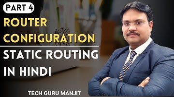 Static Routing in Hindi: Part 4 | Router Configuration Step by Step | Tech Guru Manjit