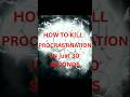 Kill Procrastination in 30 seconds