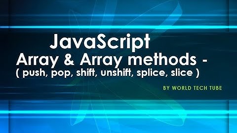 JavaScript Array Methods - push, pop, shift, unshift, splice, slice | Learn JavaScript array methods