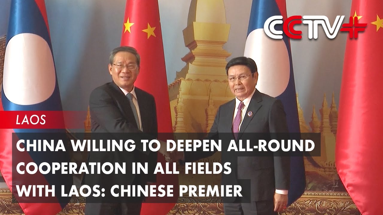 China Willing to Deepen All-round Cooperation in All Fields with Laos ...