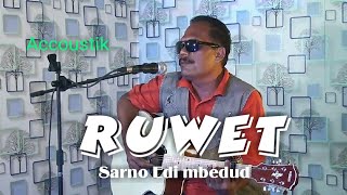 RUWET - SARNO EDY MBEDUT ACOUSTIC