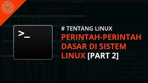 Perintah-Perintah Dasar di Sistem Linux [PART 2] // #TentangLinux