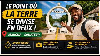 L'équateur à Makoua - L'endroit où la terre se divise en Nord et Sud - Entre Mystères et fascination