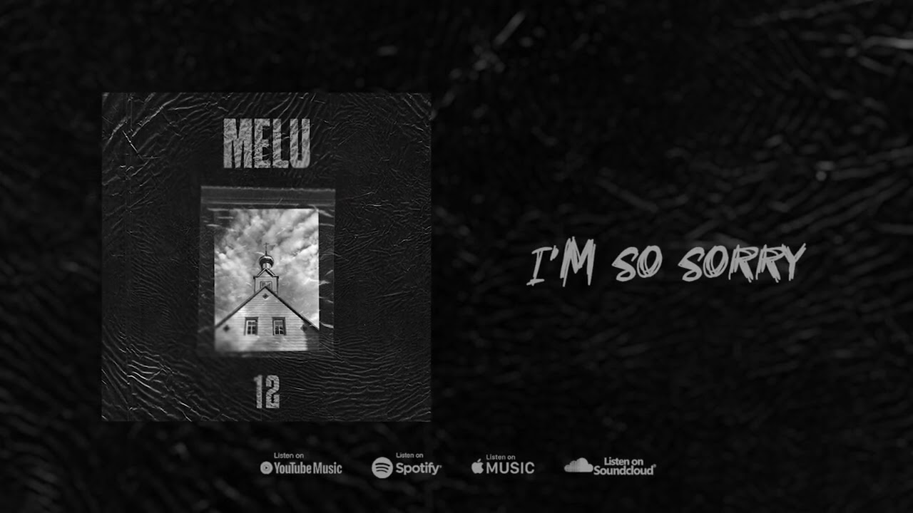 在 YouTube 上观看 MELU -  I'm So Sorry