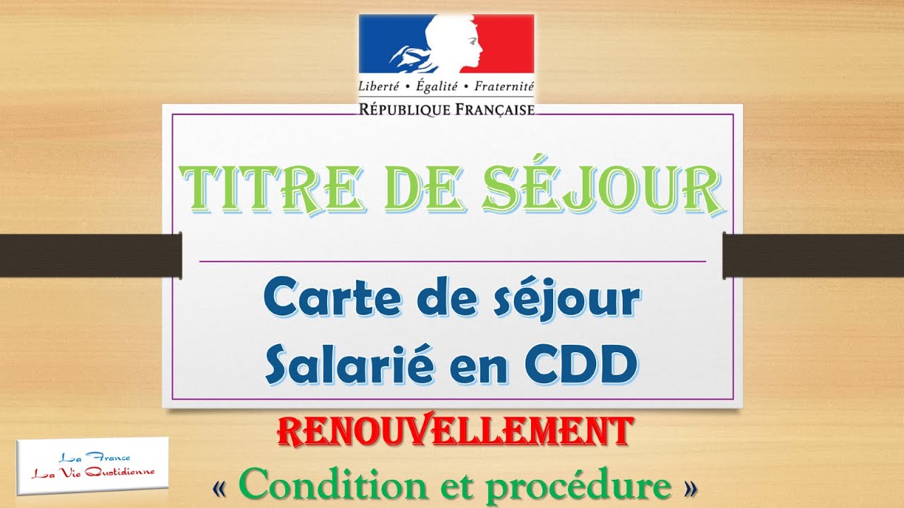 Titre de séjour Salarié en CDD Renouvellement Condition et procédure YouTube