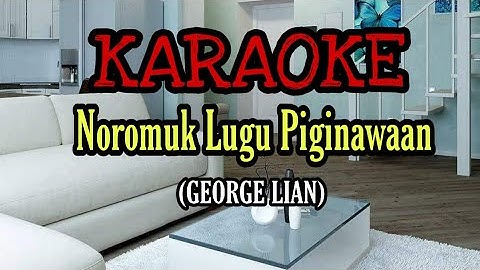 George Lian || NOROMUK LUGU PIGINAWAAN - Karaoke (Tanpa Vokal)