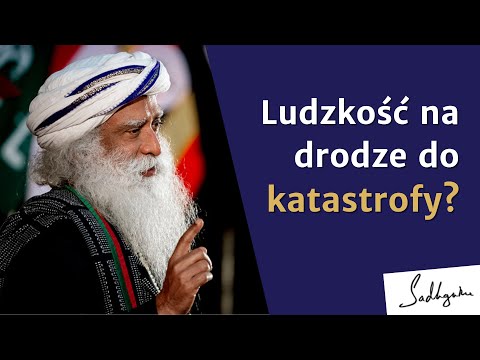 Ludzkość na drodze do katastrofy? | Sadhguru Polska