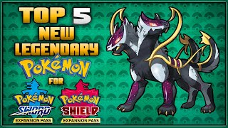Top 5 New Legendary Pokémon for the Pokémon Sword and Shield Expansion