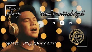 Untuk Putri Kecil Ayah - Karya Widy Prasetyadi (Album Ke-3 Filosofi) 