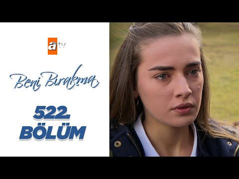 Beni Bırakma 522. Bölüm