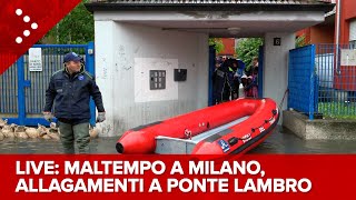 LIVE Maltempo a Milano, allagamenti diffusi nel quartiere Ponte Lambro: diretta video