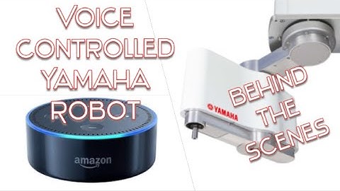 Behind the Scenes: Voice Controlled Yamaha Robot with Amazon Echo Dot