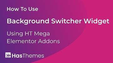 How to Use Background Switcher Widget in Elementor by HT Mega