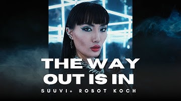 The Way Out Is In - SUUVI x Robot Koch (Dark Therapy)