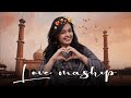 Sad Romantic Love Mashup | SLOWED & REVERB | EMOTIONAL LYRICS
