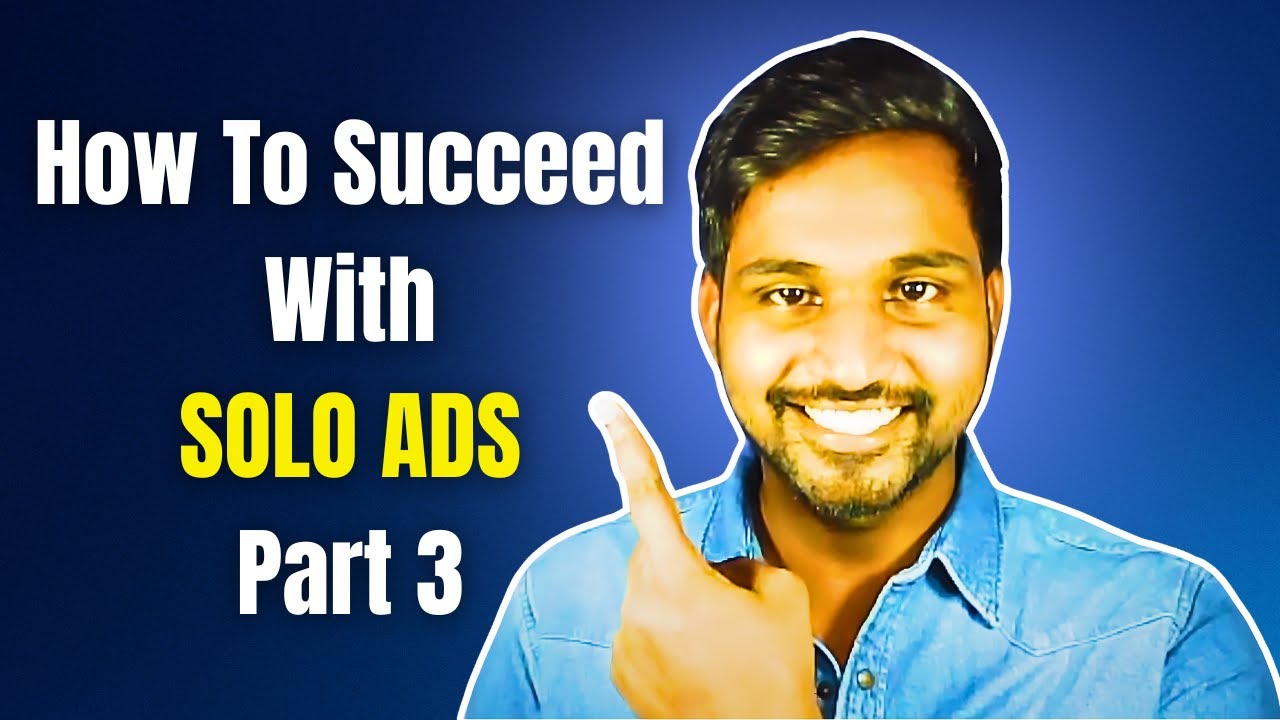 How To Succeed With Solo Ads - Part 3( Complete Blueprint For Beginners )