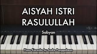 AISYAH ISTRI RASULULLAH - SABYAN | Piano Karaoke by Andre Panggabean