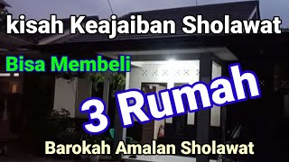 The power Of prayer,Can Buy 3 Houses, Testimonials of the Miracle of Sholawat