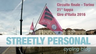 Ricognizione circuito finale 21°tappa Cuneo-Torino-Giro d'Italia 2016