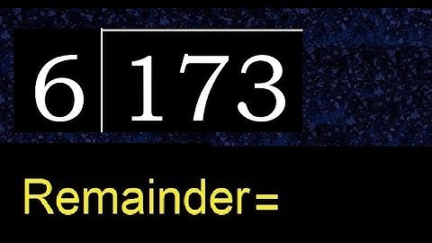 Divide 173 by 6 , remainder  . Division with 1 Digit Divisors . How to do