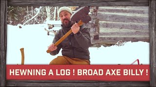 Broadaxe Billy ! Hewning a log !