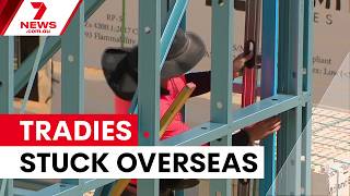Visa delays strand Filipino tradies as Perth builder crisis deepens | 7NEWS