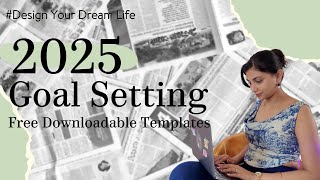 Goal Setting for 2025 | Design Your Dream Life ✨ | FREE Templates