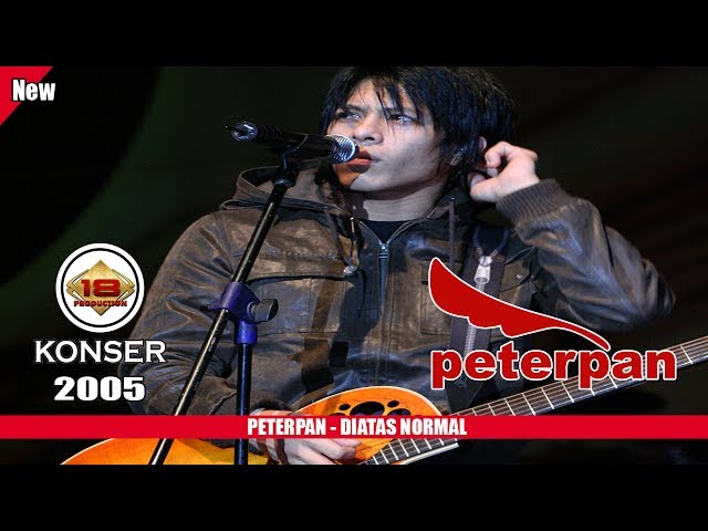 PETERPAN - DI ATAS NORMAL (LIVE KONSER SURABAYA 2005) class=