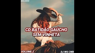 CD BATIDÃO GAÚCHO SEM VINHETA VOLUME.2 DJ WG CWB