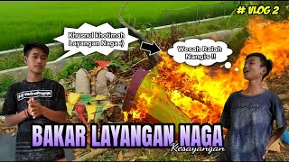 BAKAR LAYANG LAYANG NAGA Kesayangan #VLOG Part 2