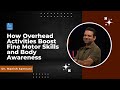 How Overhead Activities Boost Fine Motor Skills and Body Awareness | Dr. Manish Samnani | SOCH