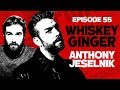 Whiskey Ginger - Anthony Jeselnik - #055