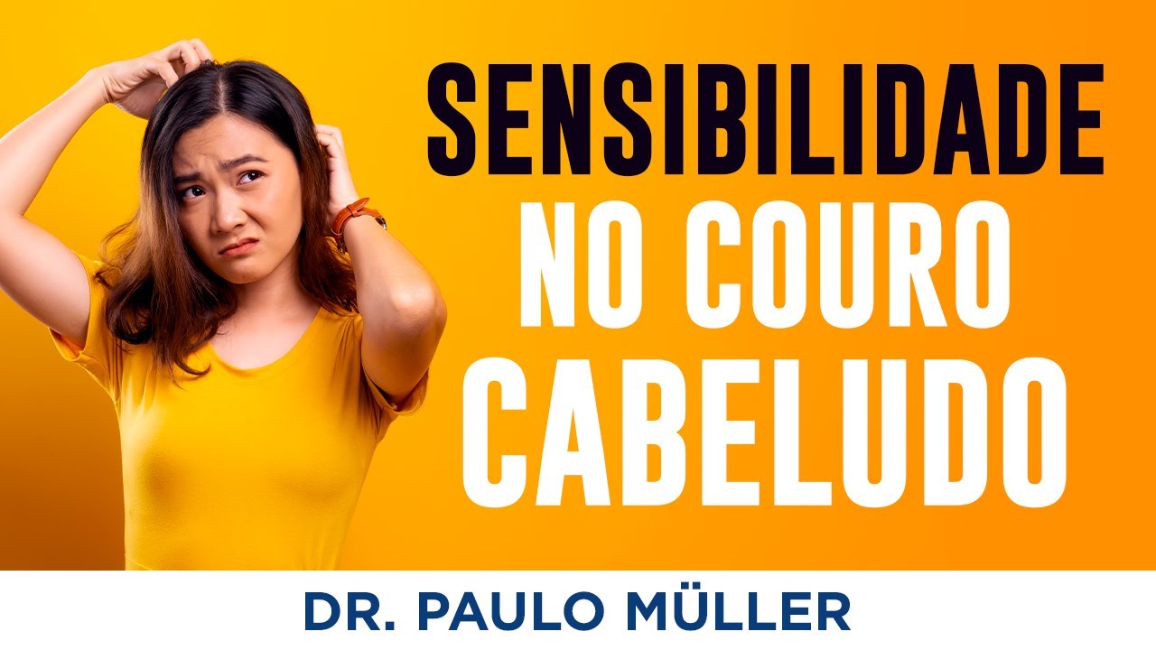 Sensibilidade no Couro Cabeludo – Dr. Paulo Müller Dermatologista.