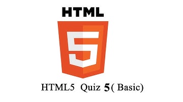 HTML5 Quiz / HTML Quiz  (Quiz 5)