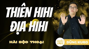 HÀI ĐỘC THOẠI | THIÊN HIHI ĐỊA HIHI - DŨNG KURO | Nghiện Joke - Hài độc thoại Hà Nội