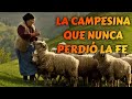 LA CAMPESINA QUE NUNCA PERDIÓ LA FE