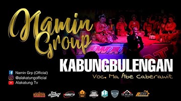 KABUNGBULENGAN - NAMIN GROUP  |  Voc. Ma Abe Caberawit