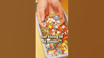 Sao không bẻ đá mosaic để tạo được nhiều hình hơn?